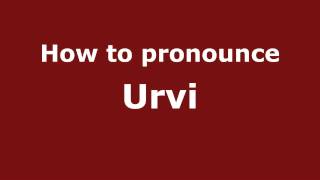 How to pronounce Urvi