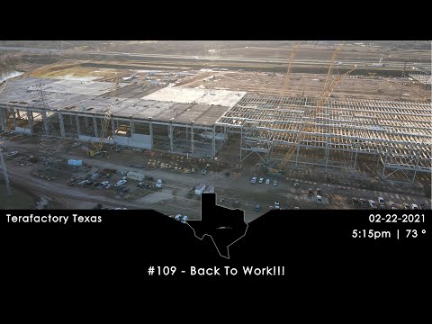 Tesla Terafactory Texas Update #109 in 4K:  Back To Work - 02/22/21 (5:15pm | 73°F)