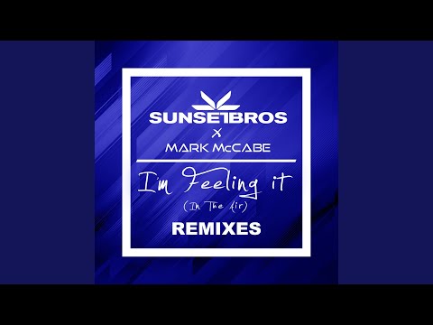 I'm Feeling It (In The Air) (Sunset Bros X Mark McCabe / Code Black Remix)