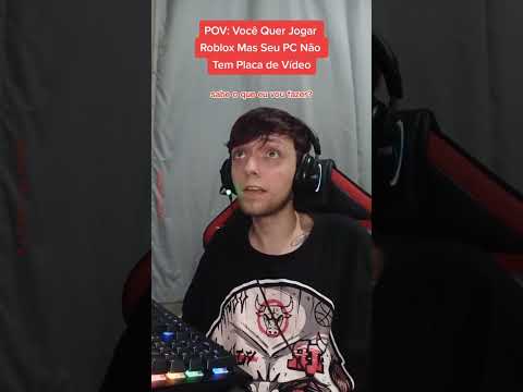 POV: Você Quer Jogar Roblox Mas Seu PC Não Tem Placa de Vídeo