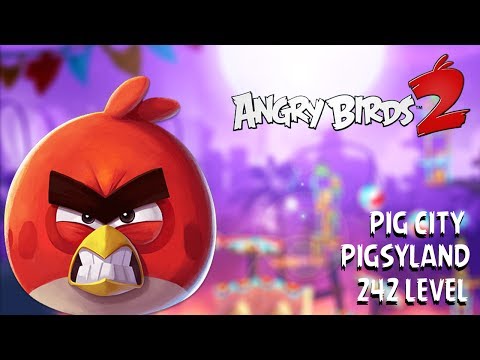 Angry Birds 2 - Rovio PIG CITY PIGSYLAND 242 LEVEL Walkthrough