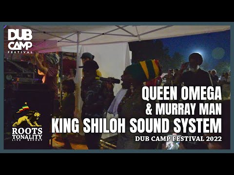 QUEEN OMEGA & MURRAY MAN WITH KING SHILOH SOUND SYSTEM - DUB CAMP FESTIVAL 2022
