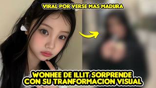 WONHEE DE ILLIT SORPRENDE CON SU TRANFORMACION VISUALVIRAL POR VERSE MAS MADURA