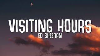 Ed Sheeran - Visiting Hours (Lyrics)