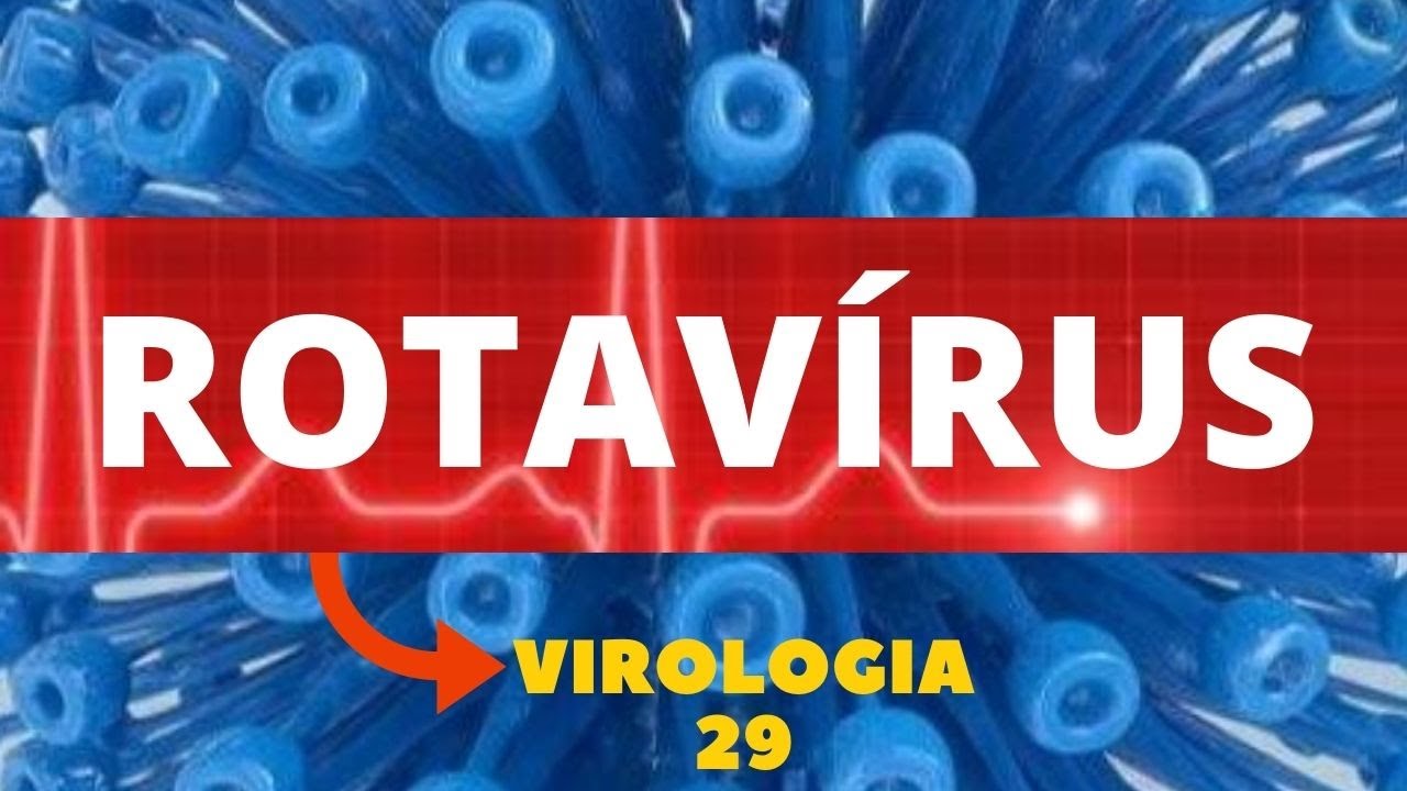 ROTAVÍRUS - VIROLOGIA - AULA 29