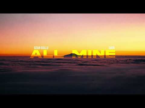 Ozan Gullu, SUER - All Mine (Official Canvas Video)