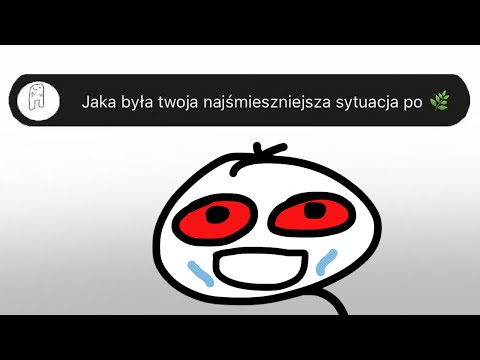 "Moja najśmieszniejsza sytuacja na HAJU" 🌿🍃
