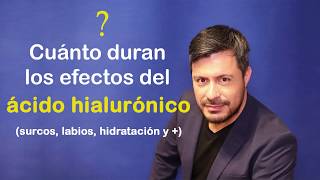 Cuánto tiempo dura el ÁCIDO HIALURÓNICO en LABIOS, SURCOS Y LA PIEL