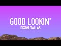 Dixon Dallas - Good Lookin' (Lyrics)