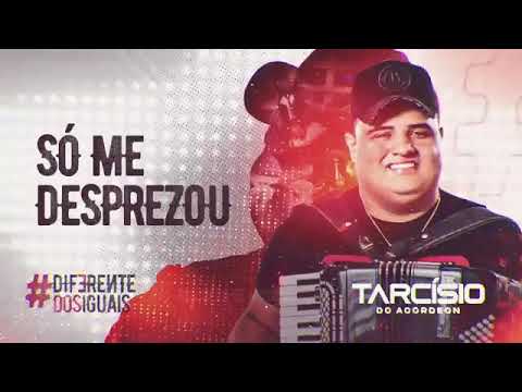 Só me desprezou - Tarcísio do Acordeon - REPERTÓRIO NOVO