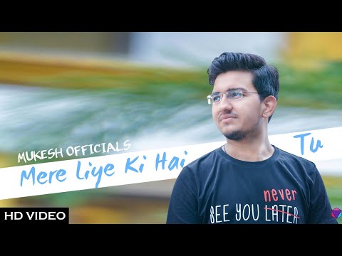 Mere Liye Ki Hai Tu | Mukesh Officials | Official Music Video | 2019