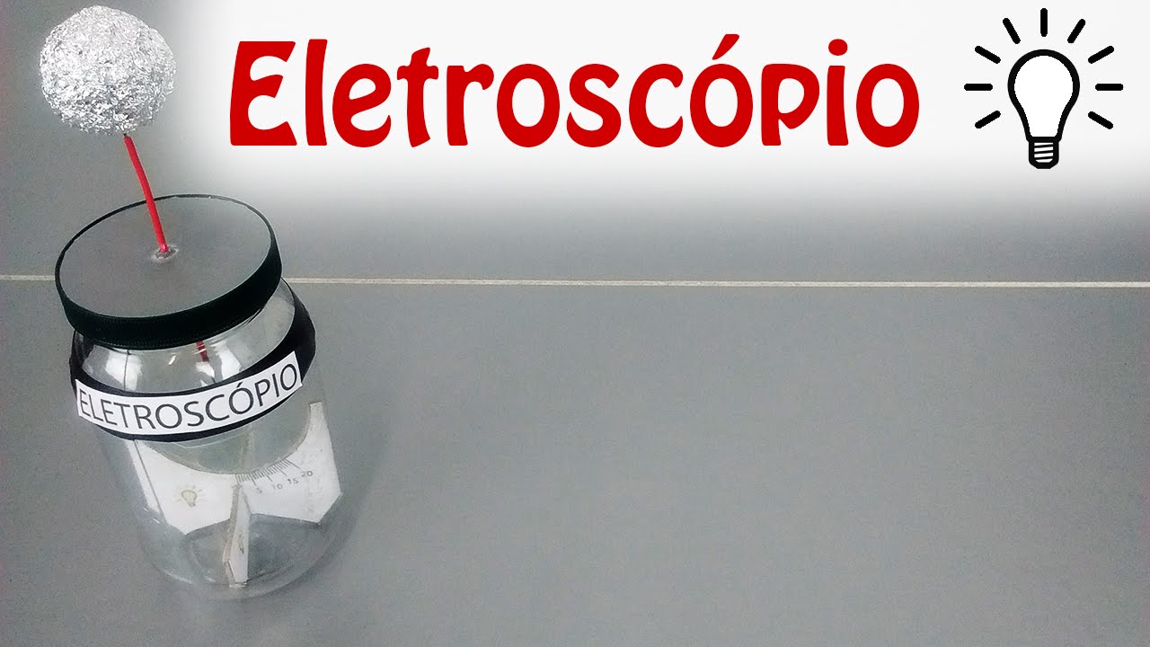 Como Fazer um Eletroscópio Caseiro