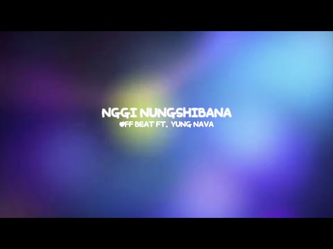 OFFBEAT - NGGI NUNGSHIBANA FEAT. YUNG NAVA (OFFICIAL LYRICS VIDEO)