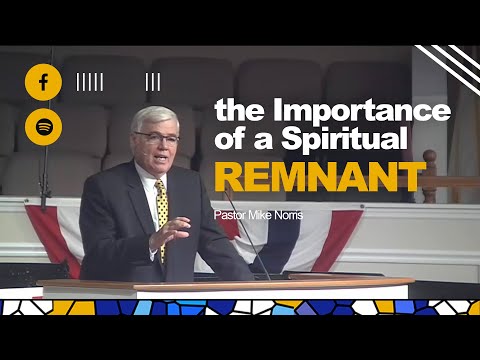 The Importance of a Spiritual Remnant | frbc.com | Pastor Mike Norris