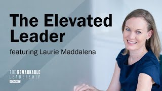 The Elevated Leader with Laurie Maddalena