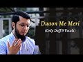Duaon Ma Meri Khudaya Aser De Lyrics Duff Vocals Only Nasheed Aqib Farid