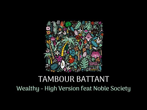 TAMBOUR BATTANT Ft. Noble Society - Wealthy (High Version) [Official Audio]