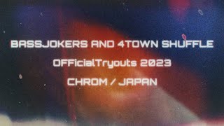 BASSJOKERS AND 4TOWN SHUFFLE OFFicialTryouts 2023 / CHROM / JAPAN