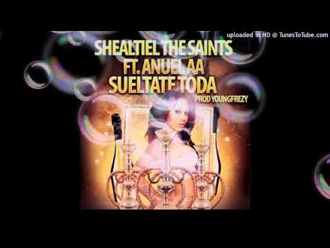 Anuel AA Ft. Shealtiel The Saints Sueltate Toda