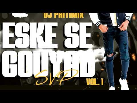 DJ PHITIMIX ESKE SE GOUYAD SVP VOL 1 2K23