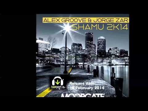 Alex Groove & Jorge Zar - Shamu 2k14 ( Original Mix ) Moorgate Records