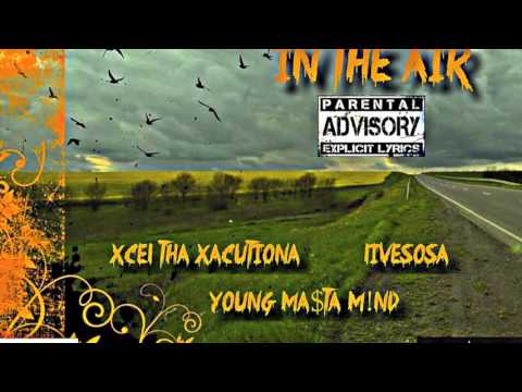 Xcel Tha Xacutiona- In The Air Ft(LiveSosa & Young Ma$ta M!nd)