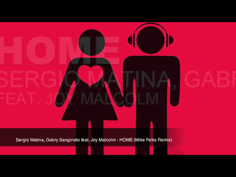 Sergio Matina & Gabry Sangineto feat. Joy Malcolm - HOME (Mike Felks Remix)