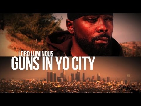 LORD LUMINOUS - GUNS IN YO CITY