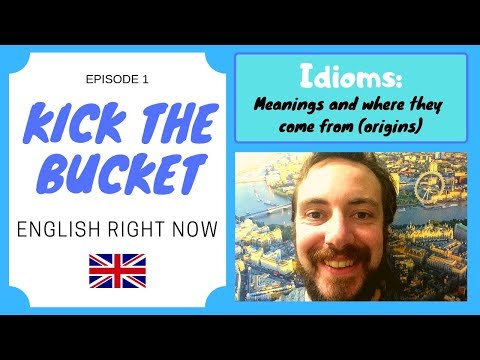 Idioms: What does "kick the bucket" mean and origin