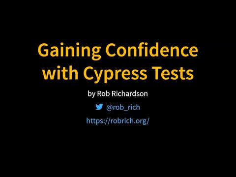 Gaining Confidence with Cypress Tests - Rob Richardson - NDC London 2021
