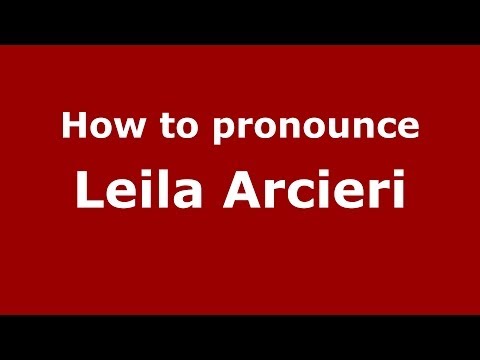 How to pronounce Leila Arcieri (Italian/Italy)  - PronounceNames.com
