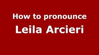 How to pronounce Leila Arcieri