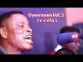 Oyenmwen Vol 2 Live Performance By AminMan