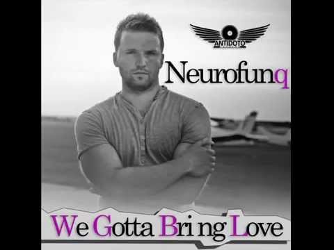 Neurofunq - We gotta bring love (Orginal Mix) [ANTIDOTO RECORDS] PREMIERA 01.06.2014 on Beatport