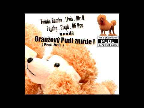 Tomba-Bomba - Elvis - Mr.O. - Pejchy - Stejk - Oli-ASS - Oranžový Pudl zmrde (Prod.-Mr.O.)