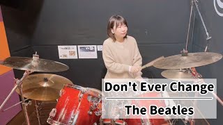 Don&#39;t Ever Change - The Beatles (drums cover)