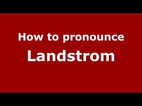 How to Pronounce Landstrom - PronounceNames.com