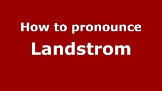 How to pronounce Landstrom