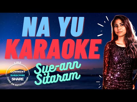 NA YU - SUE-ANN SITARAM  |||  KARAOKE