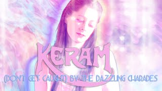 Keram - (Don't Get Caught) By The Dazzling Charades (Official)
