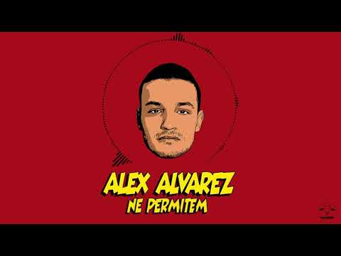 Alex Alvarez - Ne Permitem (Official Audio)