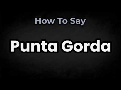 How To Pronounce Punta Gorda? (CORRECTLY) Meaning & Pronunciation