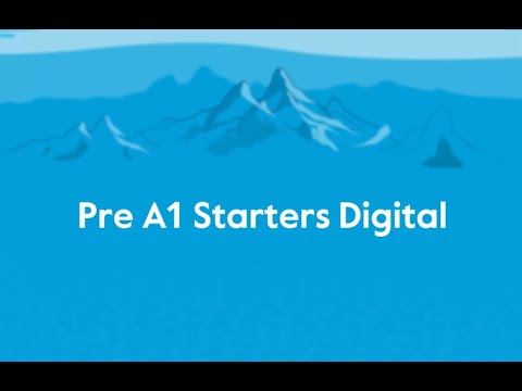 Pre A1 Starters Digital walkthrough – Cambridge English Qualifications Digital for young learners