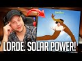 LORDE - Solar Power - THE TRUE FIRST REACTION!