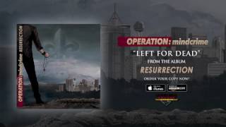 Operation: Mindcrime - "Left For Dead" (Official Audio)