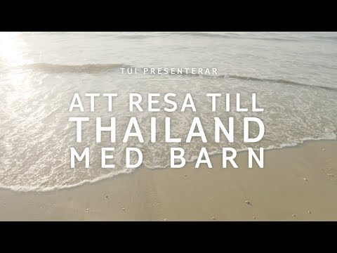 TUI presenterar: Att resa till Thailand med barn