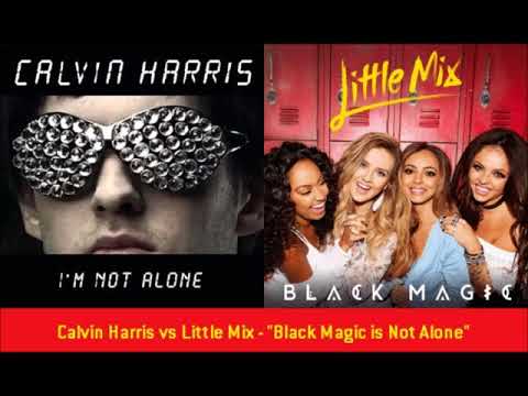 Calvin Harris vs Little Mix - "Black Magic is Not Alone"