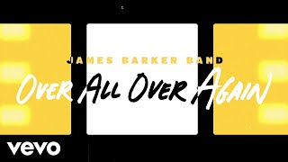 James Barker Band Over All Over Again