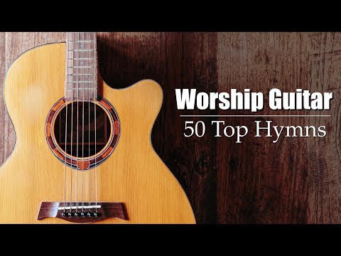 Worship Guitar - Top 50 Hymns of All Time - Instrumental