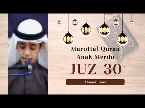 Murottal Al-Quran Juz 30 Merdu - Ahmad Saud | High Quality Audio | TANPA IKLAN